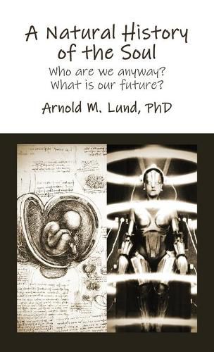 Cover image for A Natural History of the Soul: Who are we anyway? What is our future?