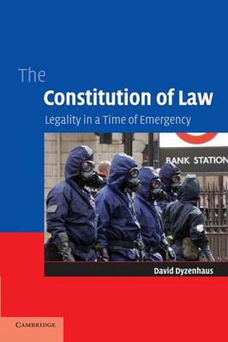 Cover image for The Constitution of Law: Legality in a Time of Emergency