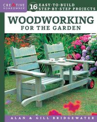 Cover image for Woodworking for the Garden: 16 Easy-to-Build Step-by-Step Projects