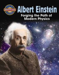 Cover image for Albert Einstein: Forging the Path of Modern Physics