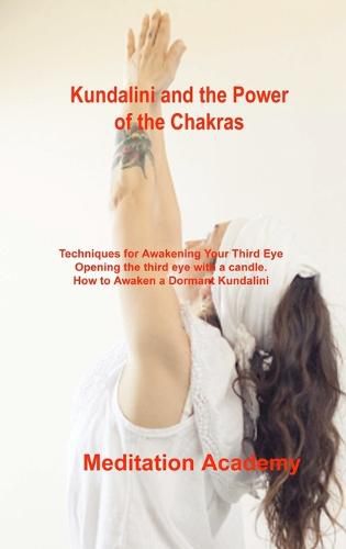 Cover image for Kundalini and the Power of the Chakras: Techniques for Awakening Your Third Eye Opening the third eye with a candle. How to Awaken a Dormant Kundalini