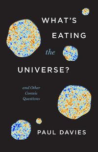 Cover image for What's Eating the Universe?: And Other Cosmic Questions