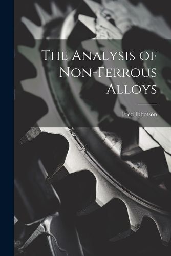 Cover image for The Analysis of Non-ferrous Alloys