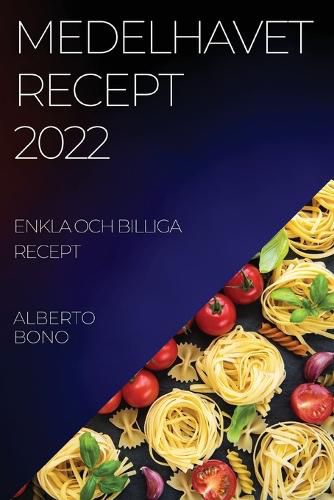Cover image for Medelhavet Recept 2022 Bono: Enkla Och Billiga Recept