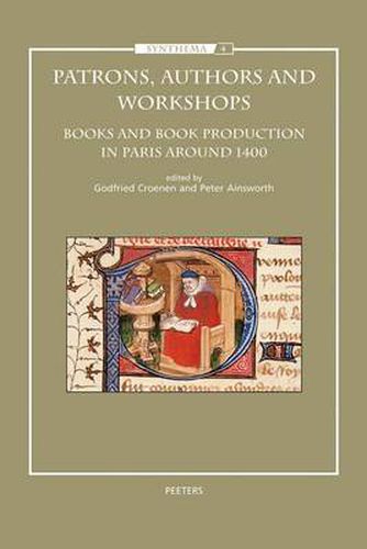 Cover image for Patrons, Authors and Workshops: Books and Book Production in Paris Around 1400