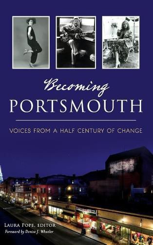 Cover image for Becoming Portsmouth: Voices from a Half Century of Change