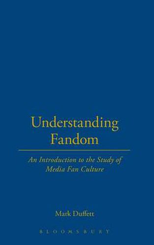 Cover image for Understanding Fandom: An Introduction to the Study of Media Fan Culture