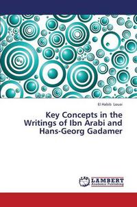 Cover image for Key Concepts in the Writings of Ibn Arabi and Hans-Georg Gadamer