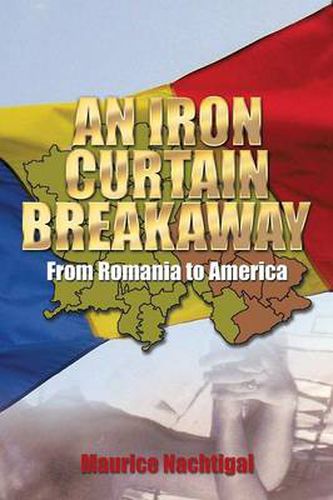 Cover image for An Iron Curtain Breakaway: From Romania to America