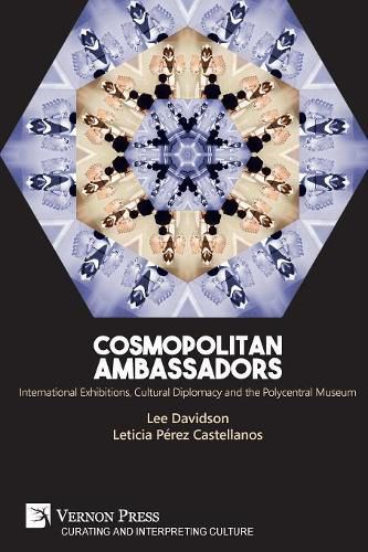 Cover image for Cosmopolitan Ambassadors: International exhibitions, cultural diplomacy and the polycentral museum