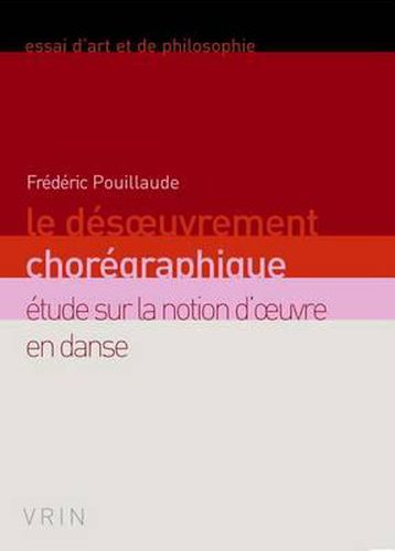 Cover image for Le Desoeuvrement Choregraphique: Etude Sur La Notion d'Oeuvre En Danse
