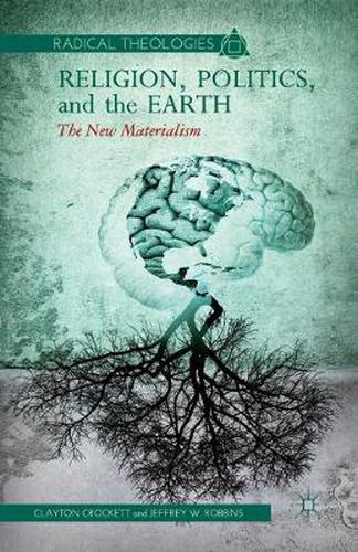 Cover image for Religion, Politics, and the Earth: The New Materialism