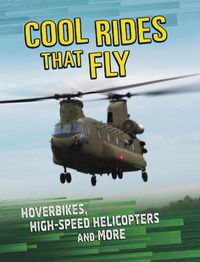 Cover image for Cool Rides that Fly: Hoverbikes, High-Speed Helicopters and More
