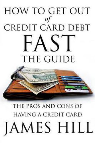 Cover image for How to Get Out of Credit Card Debt Fast - The Guide: The Pros and Cons of Having a Credit Card