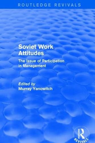 Soviet Work Attitudes: The Issue of Participation in Management