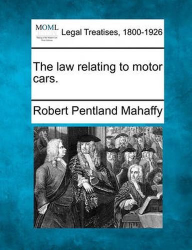 Cover image for The law relating to motor cars.