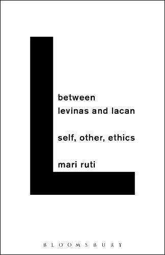 Cover image for Between Levinas and Lacan: Self, Other, Ethics