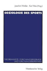 Cover image for Soziologie Des Sports: Theorieansatze, Forschungsergebnisse Und Forschungsperspektiven