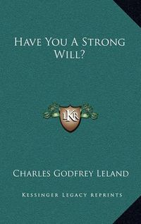 Cover image for Have You a Strong Will?