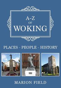 Cover image for A-Z of Woking: Places-People-History