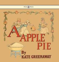 Cover image for A Apple Pie - Illustrated by Kate Greenaway
