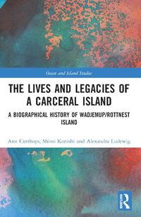 Cover image for The Lives and Legacies of a Carceral Island