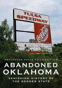 Cover image for Abandoned Oklahoma: Vanishing History of the Sooner State