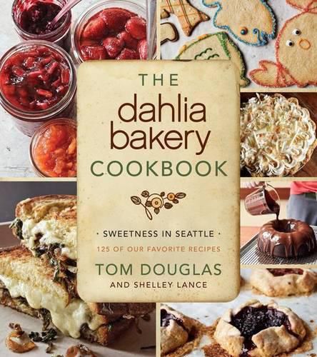 Cover image for The Dahlia Bakery Cookbook: Sweetness in Seattle