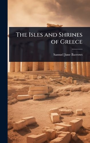 Cover image for The Isles and Shrines of Greece