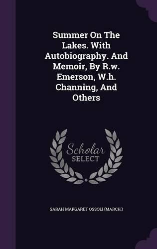 Cover image for Summer on the Lakes. with Autobiography. and Memoir, by R.W. Emerson, W.H. Channing, and Others