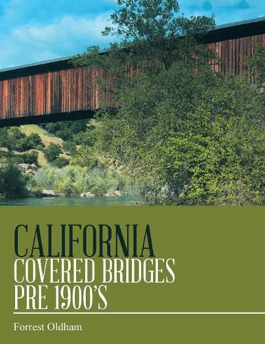 Cover image for California Covered Bridges Pre 1900's