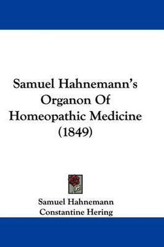 Samuel Hahnemann's Organon of Homeopathic Medicine (1849)