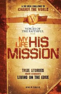 Cover image for My Life, His Mission: A Six Week Challenge to Change the World