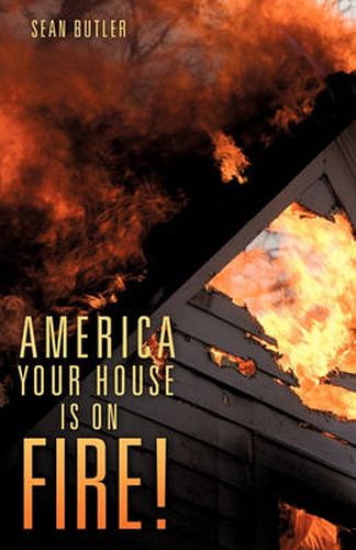 Cover image for America Your House Is on Fire!