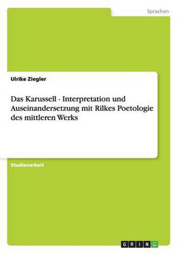 Cover image for Das Karussell - Interpretation und Auseinandersetzung mit Rilkes Poetologie des mittleren Werks