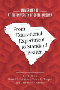 Cover image for From Educational Experiment to Standard Bearer: University 101 at the University of South Carolina