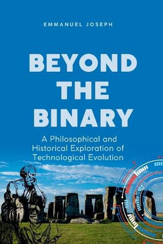 Cover image for Beyond the Binary, A Philosophical and Historical Exploration of Technological Evolution