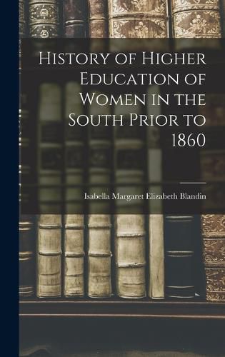 Cover image for History of Higher Education of Women in the South Prior to 1860