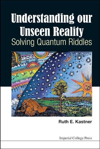 Cover image for Understanding Our Unseen Reality: Solving Quantum Riddles