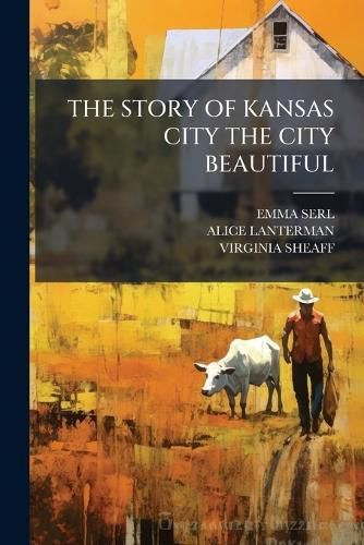 Cover image for The Story of Kansas City the City Beautiful