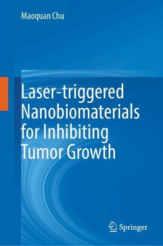 Cover image for Laser-triggered Nanobiomaterials for Inhibiting Tumor Growth