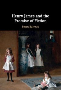 Cover image for Henry James and the Promise of Fiction