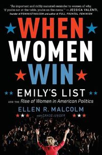 Cover image for When Women Win: Emily's List and the Rise of Women in American Politics