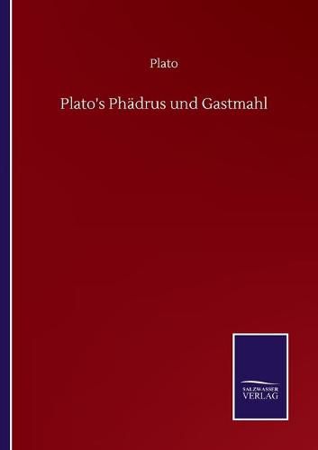 Plato's Phadrus und Gastmahl