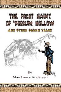 Cover image for The Frost Haint of 'Possum Hollow and Other Ozark Tales