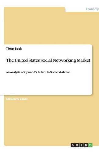 Cover image for The United States Social Networking Market: An Analysis of Cyworld's Failure to Succeed Abroad