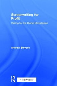 Cover image for Screenwriting for Profit: Writing for the Global Marketplace