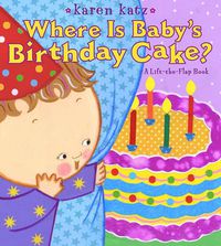 Cover image for Where Is Baby's Birthday Cake?: A Lift-the-Flap Book