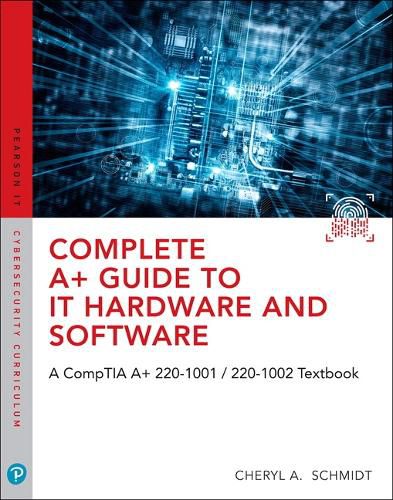 Cover image for Complete A+ Guide to IT Hardware and Software: A CompTIA A+ Core 1 (220-1001) & CompTIA A+ Core 2 (220-1002) Textbook