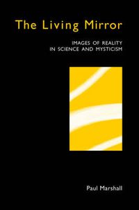 Cover image for The Living Mirror: Images of Reality in Science and Mysticism